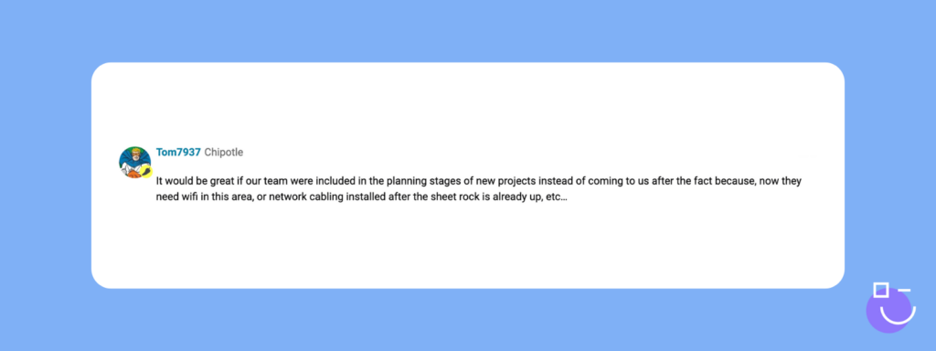 SysAdmin Day contest response from Spiceworks that reads: It would be great if our team were included in the planning stages of new projects instead of coming to us after the fact because, now they need wifi in this area, or network cabling installed after the sheet rock is already up, etc…